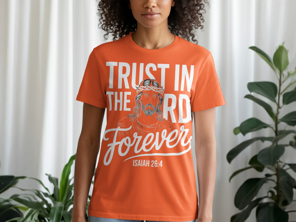 Trust in the Lord Forever Isaiah 26 4 T-Shirt
