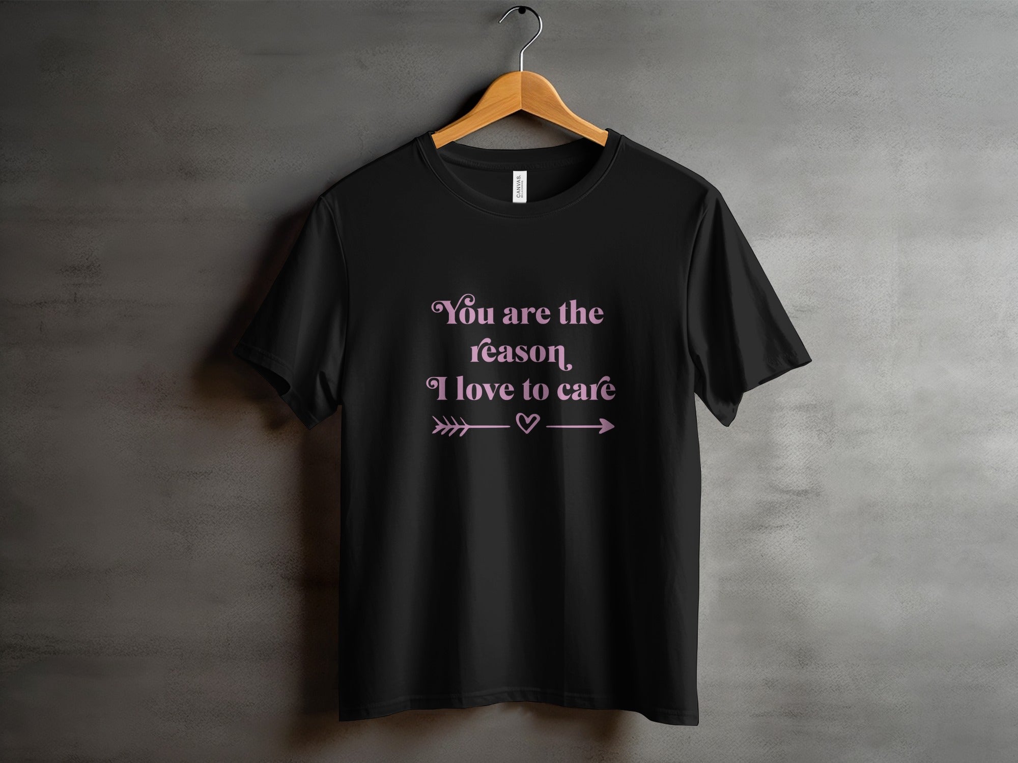 You are the reason I love to care shirt