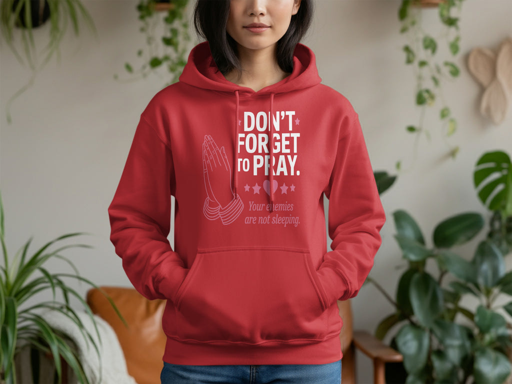 Don't Forget To Pray Enemies Not Sleeping Hoodie