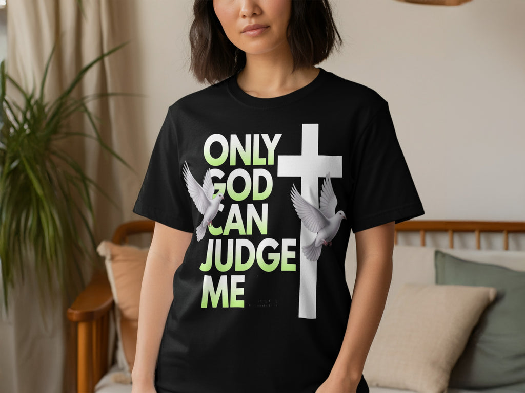 Only God Can Judge Me Cross Design Tee Shirt