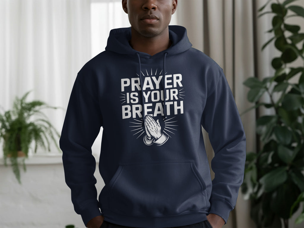 Prayer Is Your Breath Inspirational Hoodie