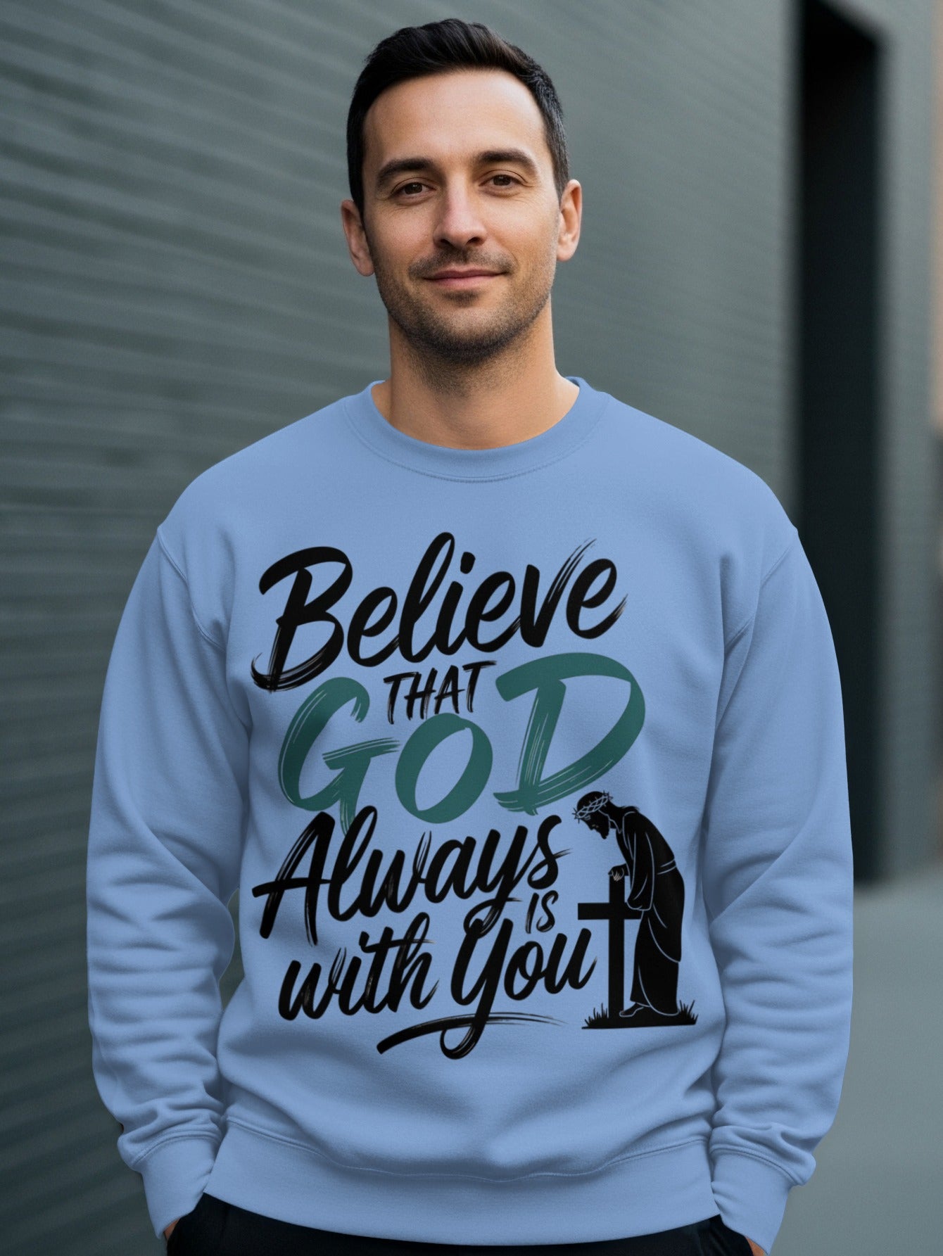 Believe That God Always Is With You Sweatshirt