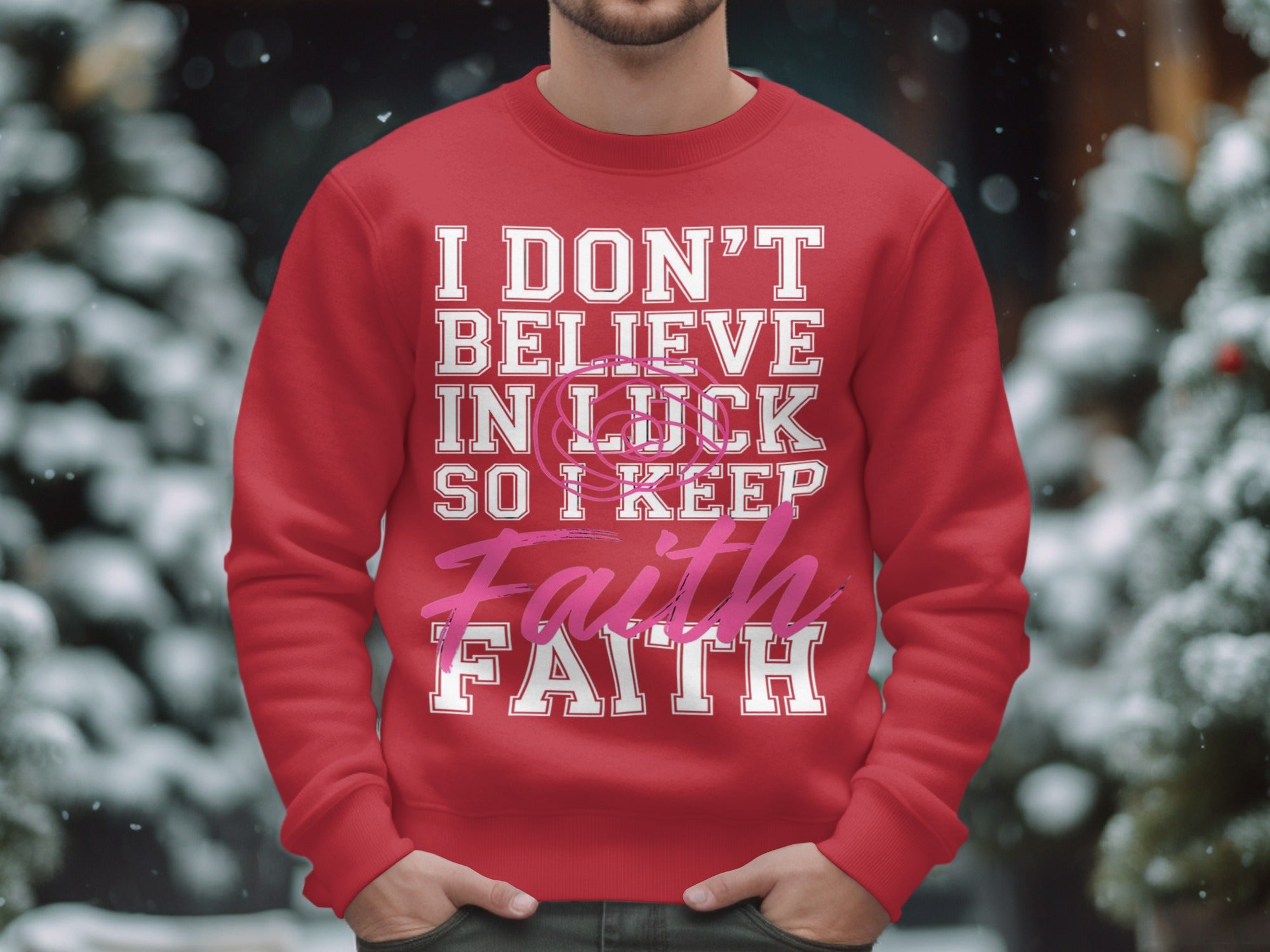 I Don't Believe in Luck So I Keep Faith Sweatshirt