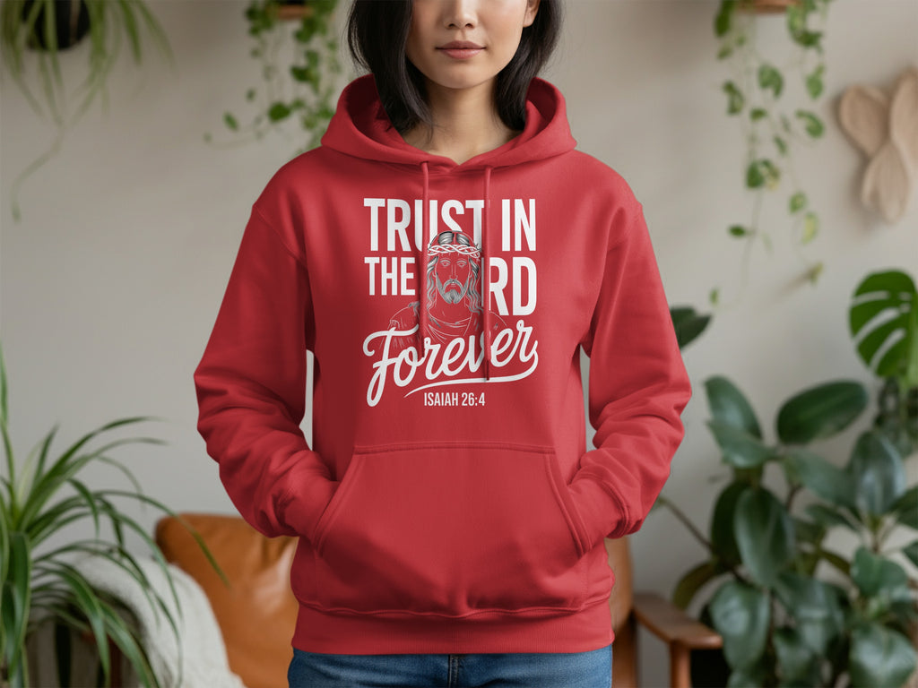Trust In The Lord Forever Isaiah 26:4 Hoodie