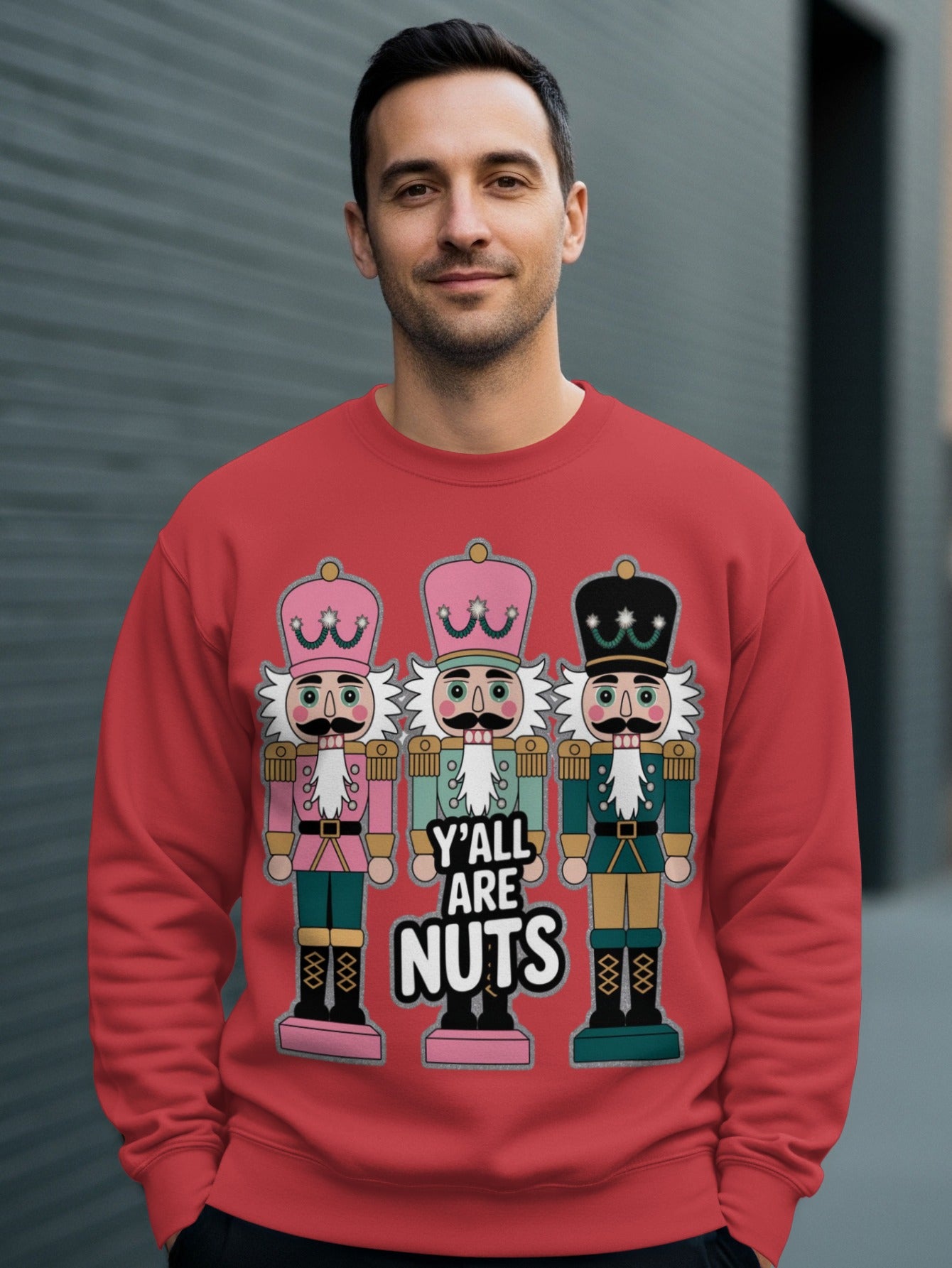Y'all Are Nuts Funny Nutcracker Christmas Sweatshirt