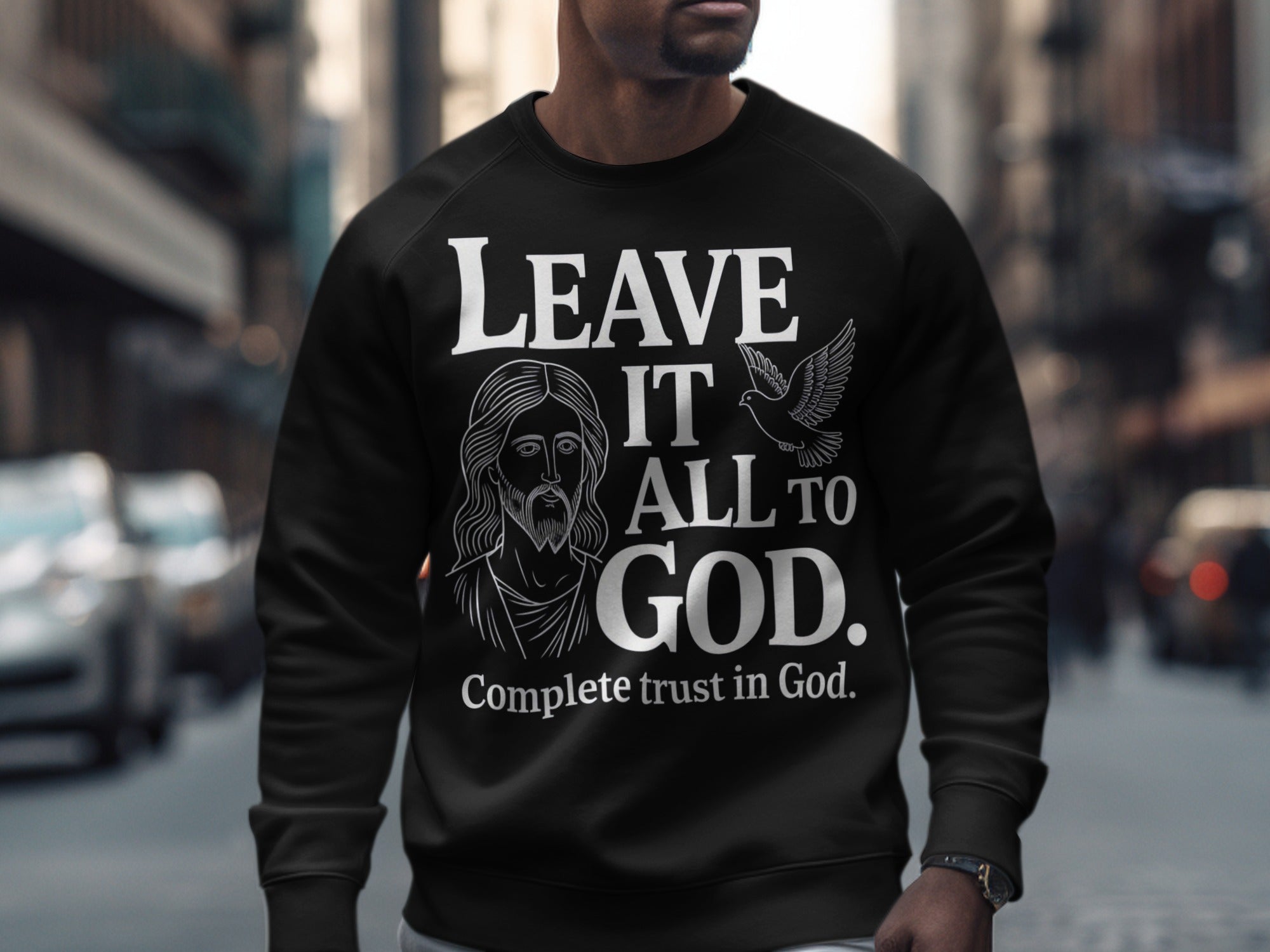 Leave It All To God Complete Trust in God sweatshirt