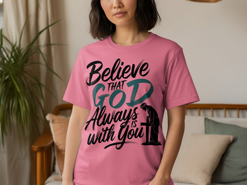 Believe That God Always Is With You Graphic Tee