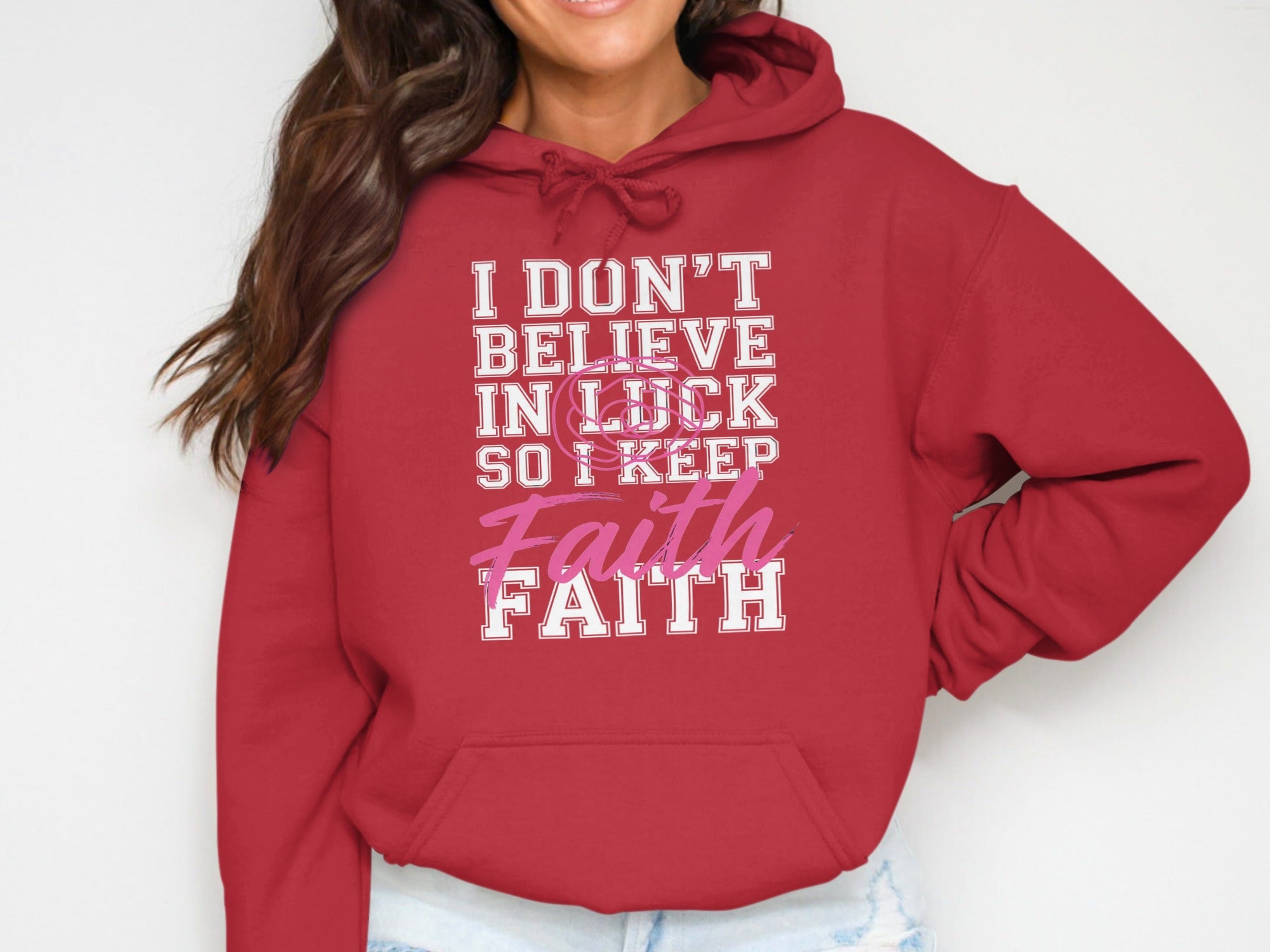 I Don't Believe in Luck So I Keep Faith Hoodie