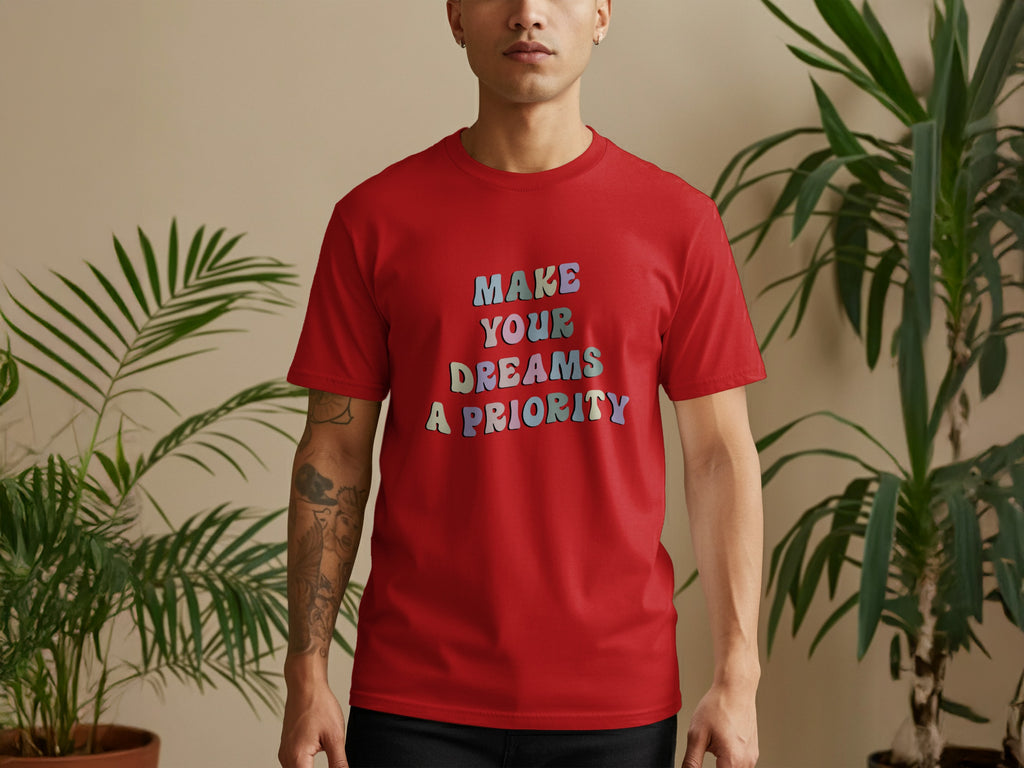 Make Your Dreams A Priority Inspirational Shirt