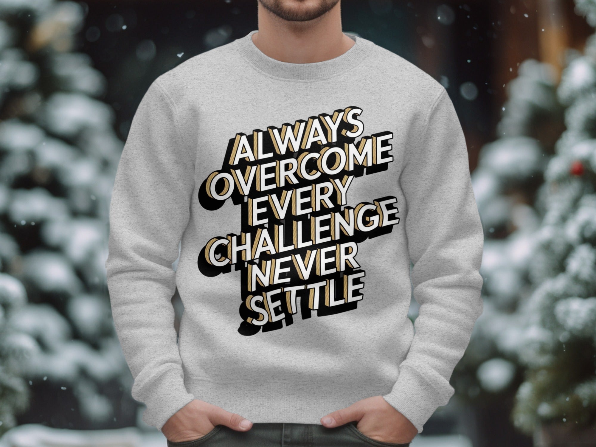 Always Overcome Every Challenge Never Settle sweatshirt