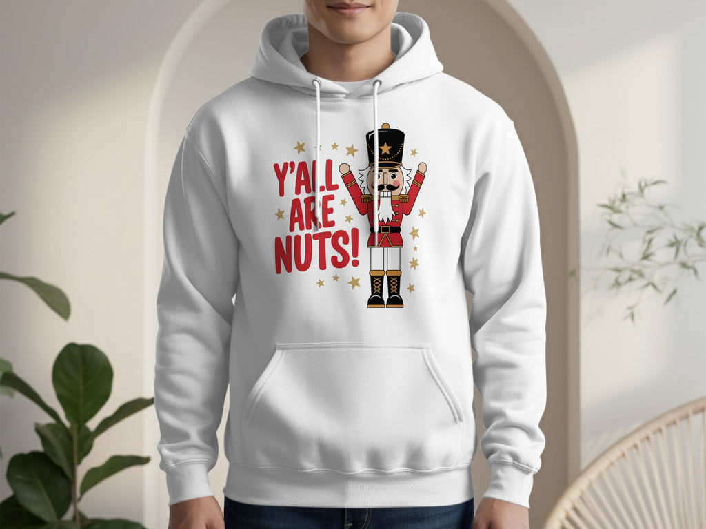 Y'all Are Nuts Nutcracker Hoodie Fun Winter Wear