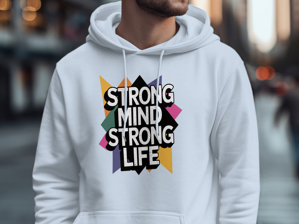 Strong Mind Strong Life Motivational Hoodie