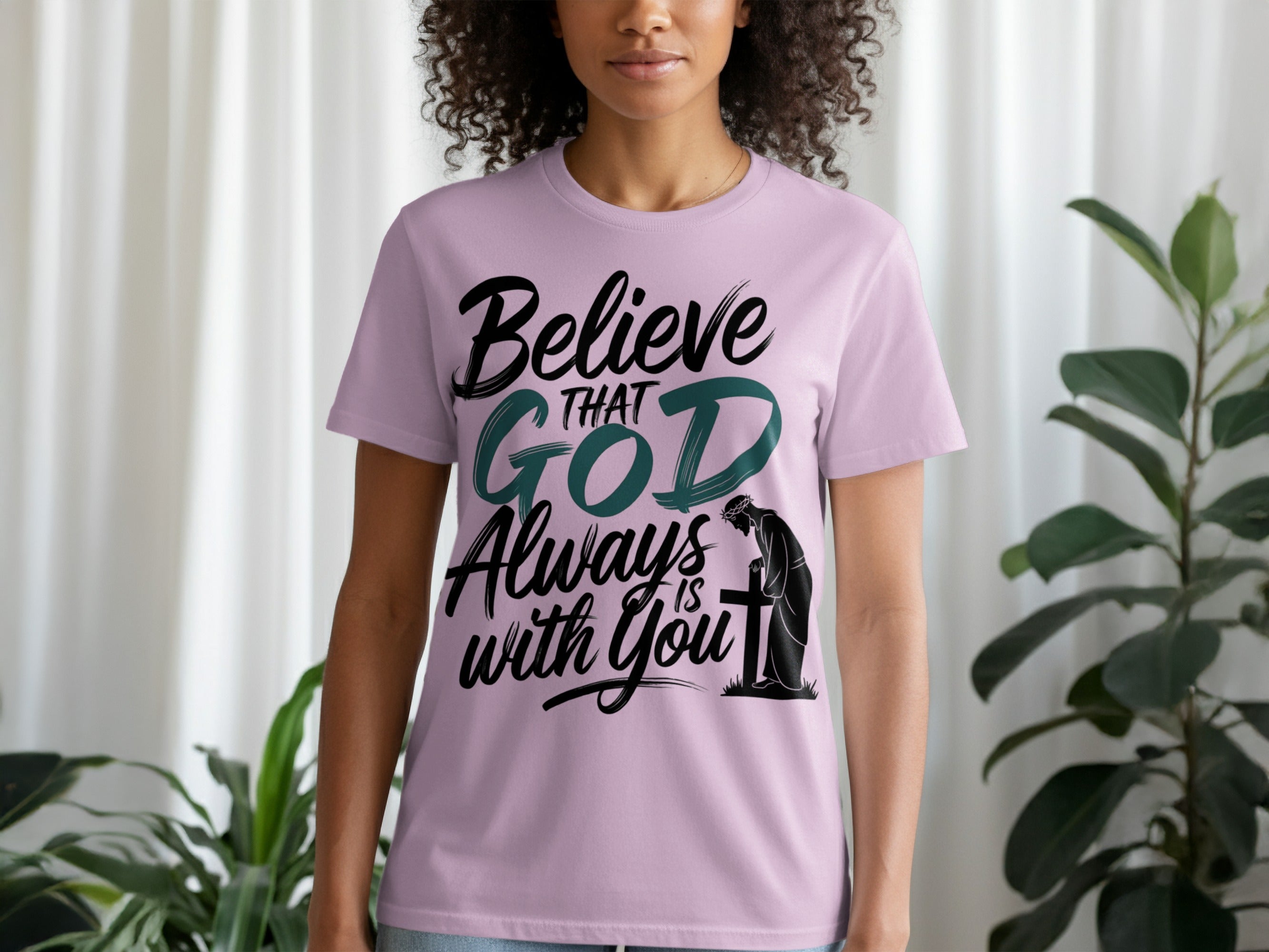 Believe That God Always Is With You T-Shirt