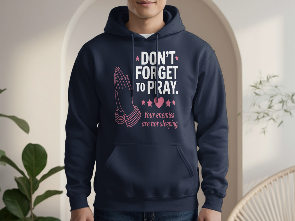 Don't Forget to Pray Your Enemies are Not Sleeping Hoodie