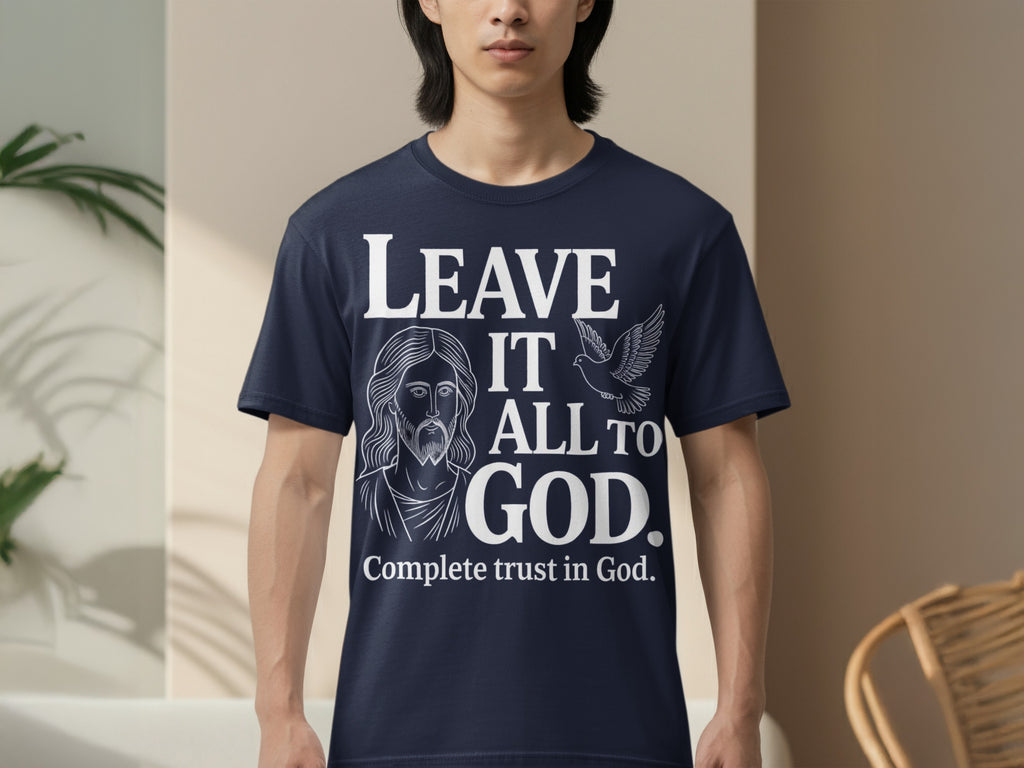 Leave It All to God Complete Trust in God T-shirt