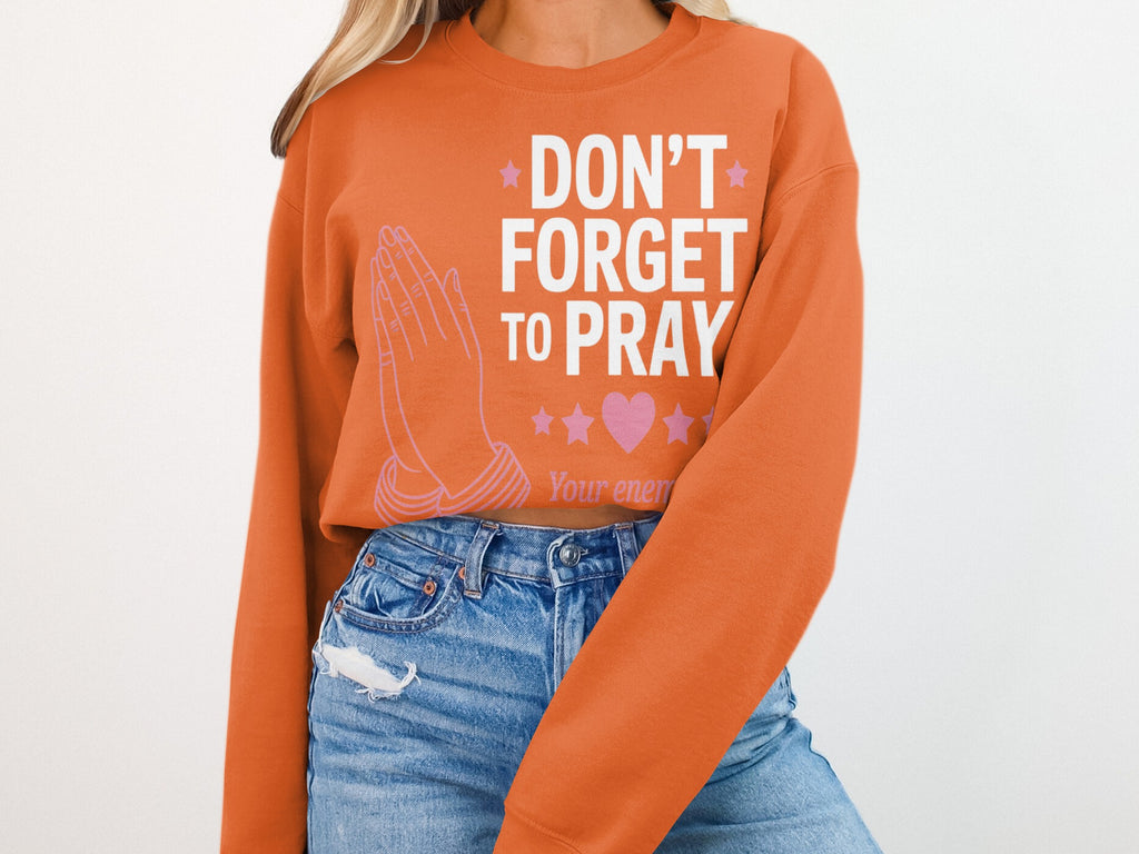 Don't Forget To Pray Your Enemy Sweatshirt product
