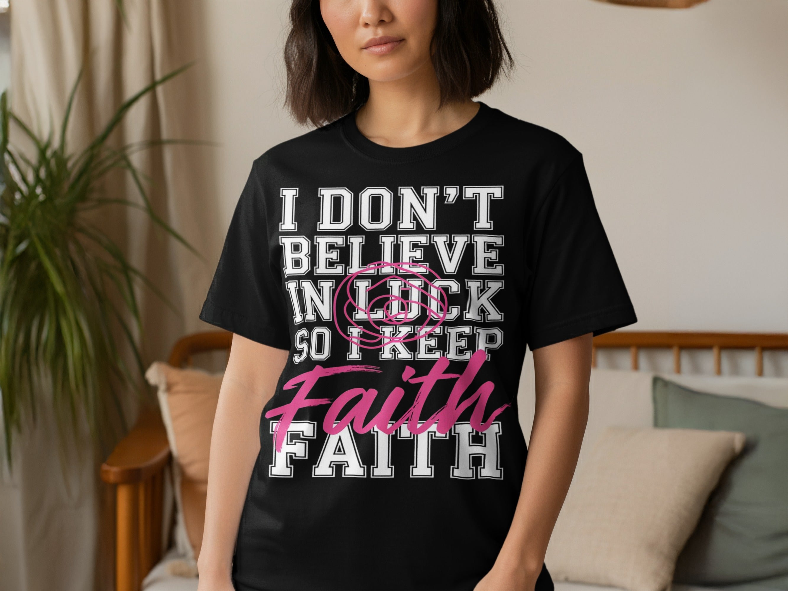 I Don't Believe In Luck So I Keep Faith T-Shirt