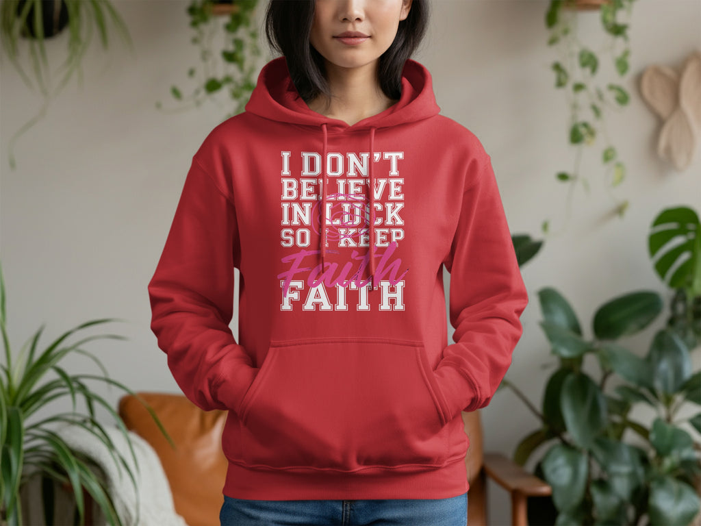 I Don't Believe in Luck So Keep Faith Hoodie Product