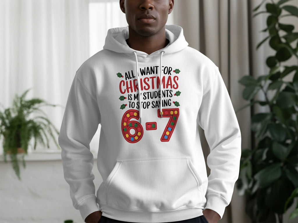 Funny Holiday Hoodie All I Want for Christmas 6-7
