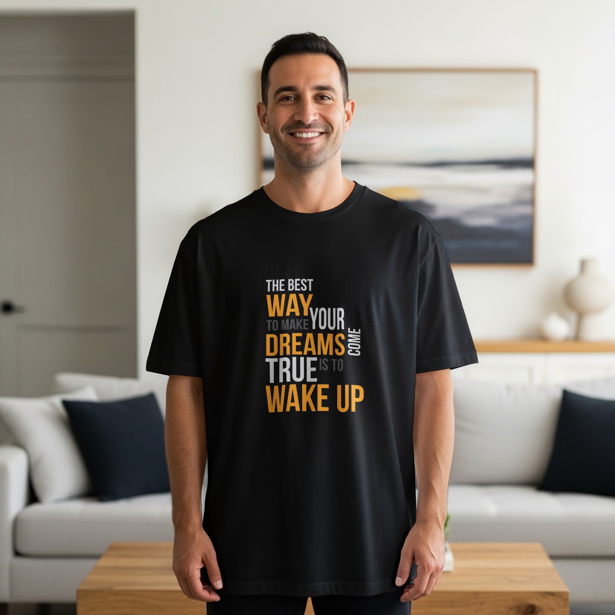 The Best Way To Make Your Dreams Come True T-shirt