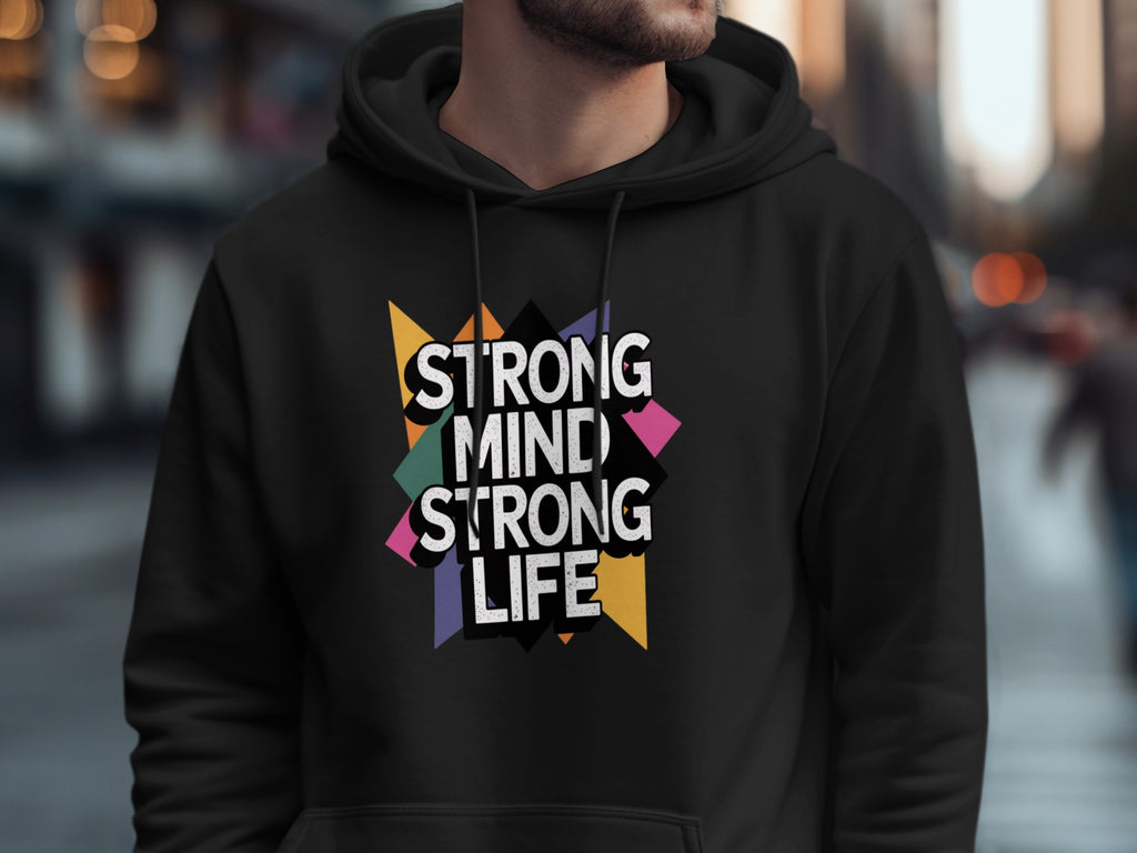 Strong Mind Strong Life Motivational Hoodie