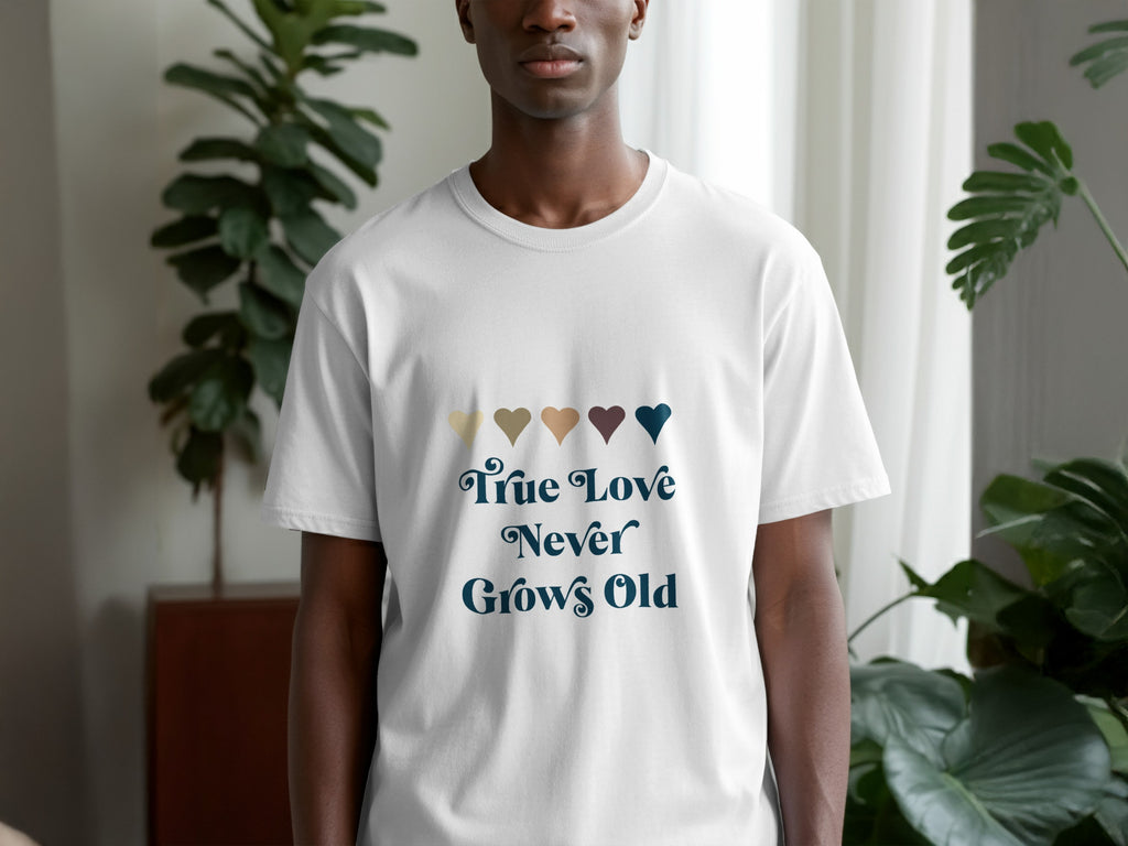 True Love Never Grows Old T-shirt Design for All Occasions