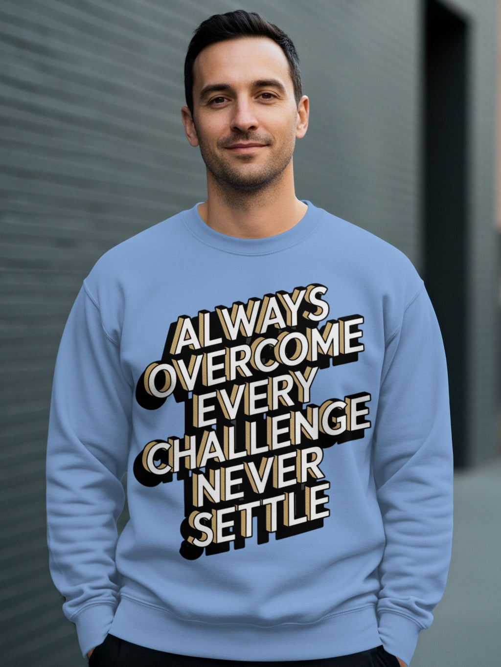 Always Overcome Every Challenge Never Settle Sweatshirt
