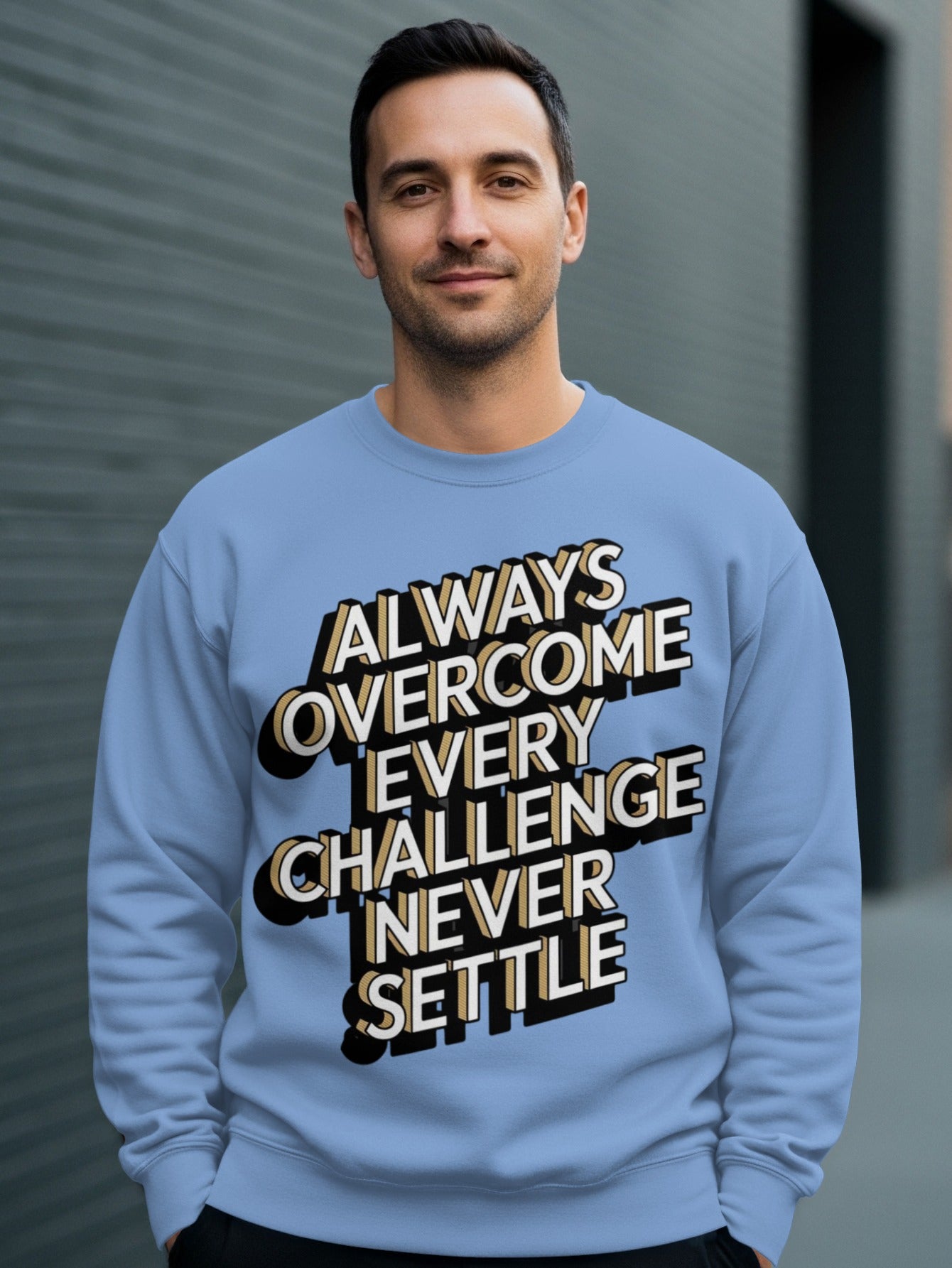 Always Overcome Every Challenge Never Settle Sweatshirt