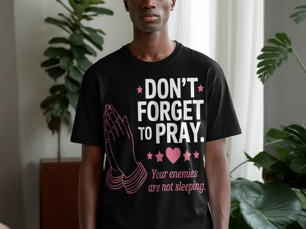 Don't Forget to Pray Your Enemies Are Not Sleeping Shirt
