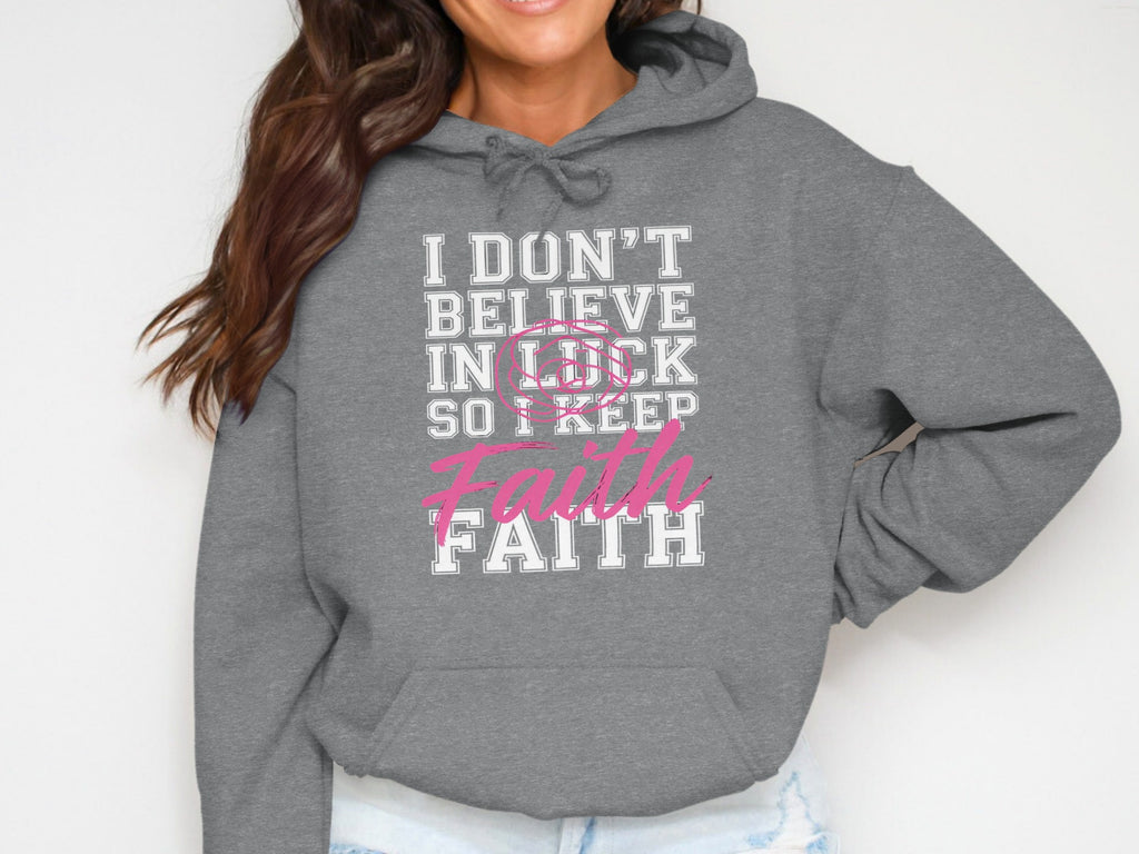 I Don't Believe In Luck So Keep Faith Hoodie