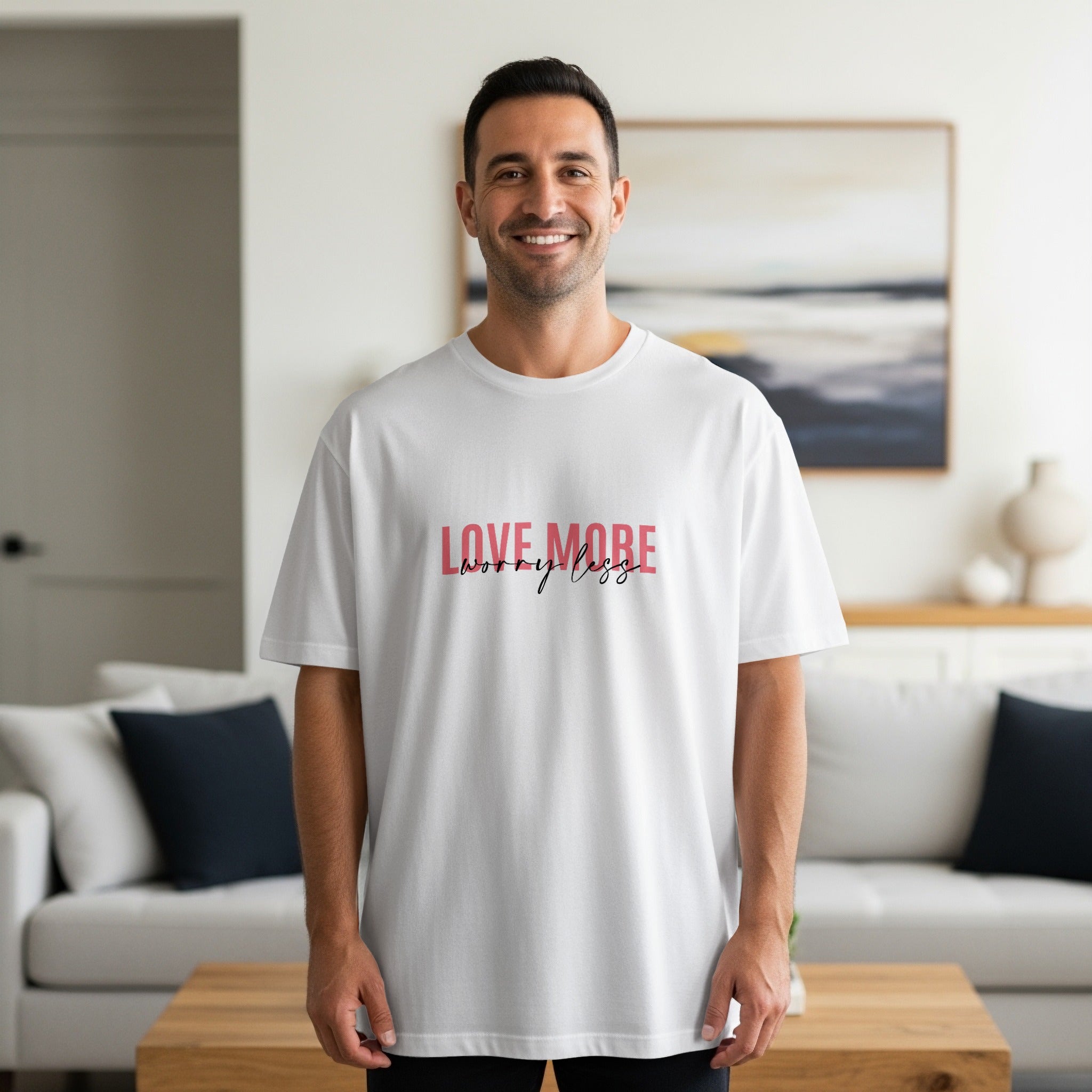 Love More Happy Life Inspirational Tee Shirt