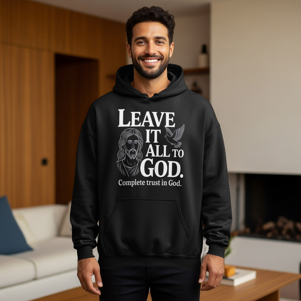 Leave It All To God Complete Trust in God Hoodie