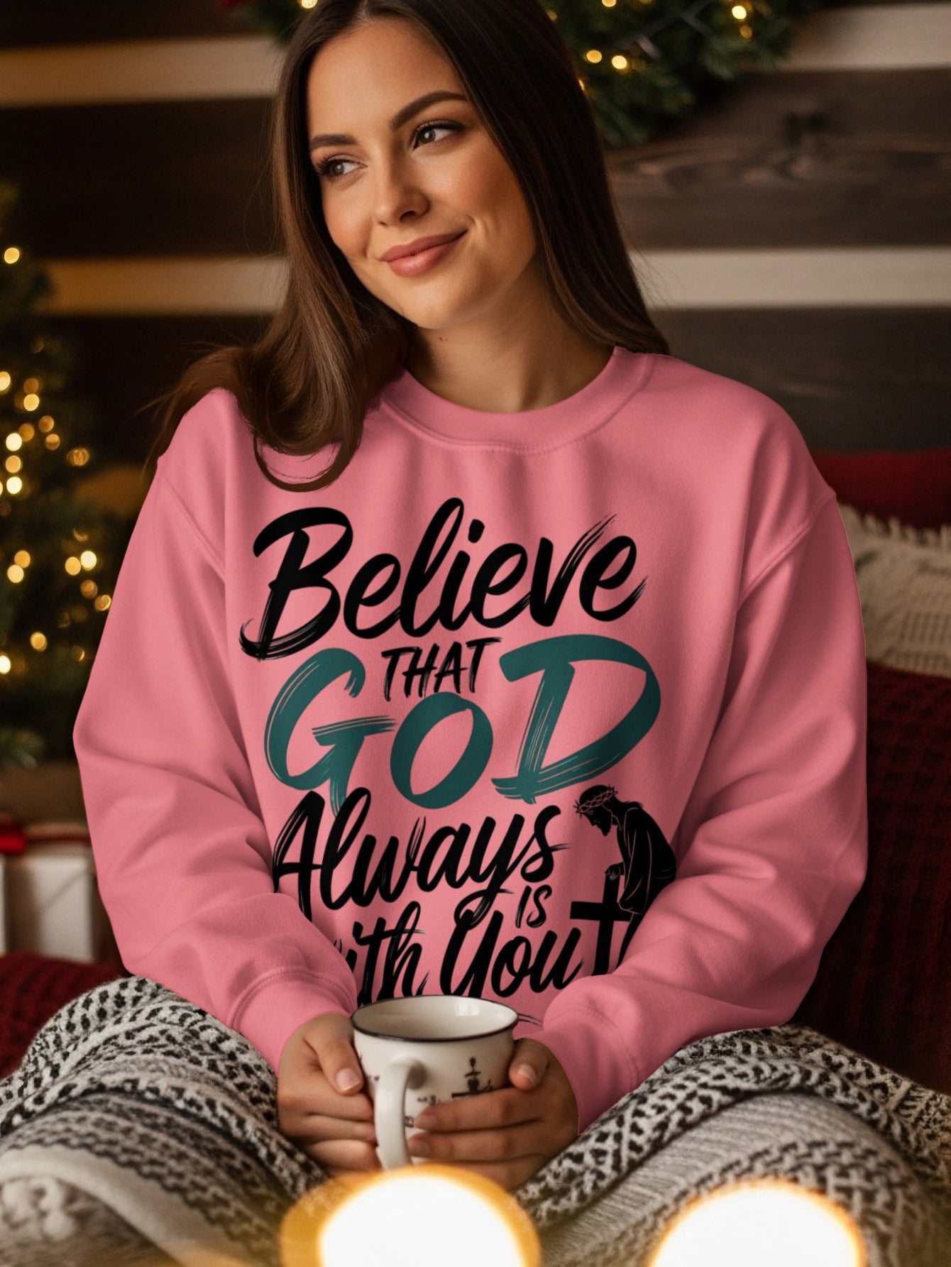 Believe That God Always Is With You sweatshirt