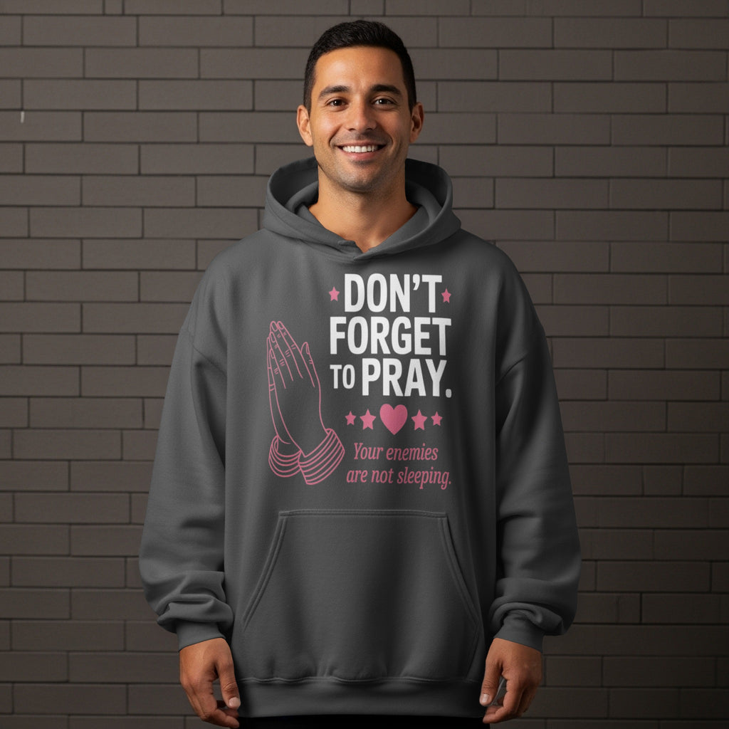 Don't Forget to Pray Your Enemies Are Not Sleeping Hoodie
