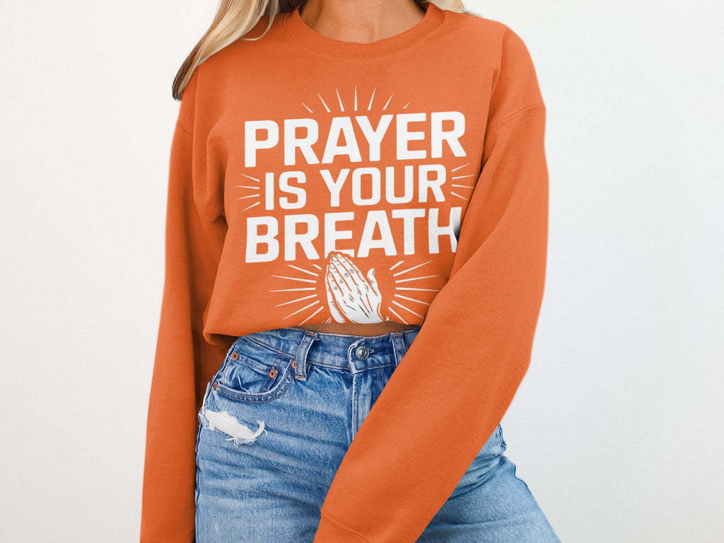 Prayer Is Your Breath Statement Sweatshirt