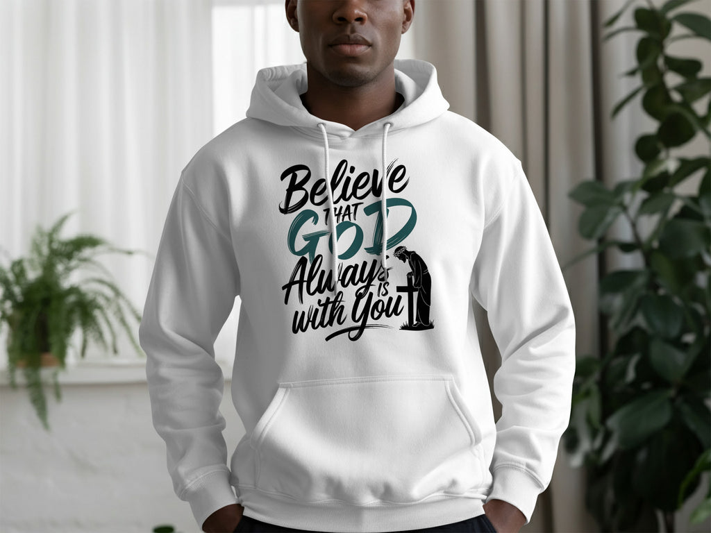 Believe God Always Is With You Hoodie