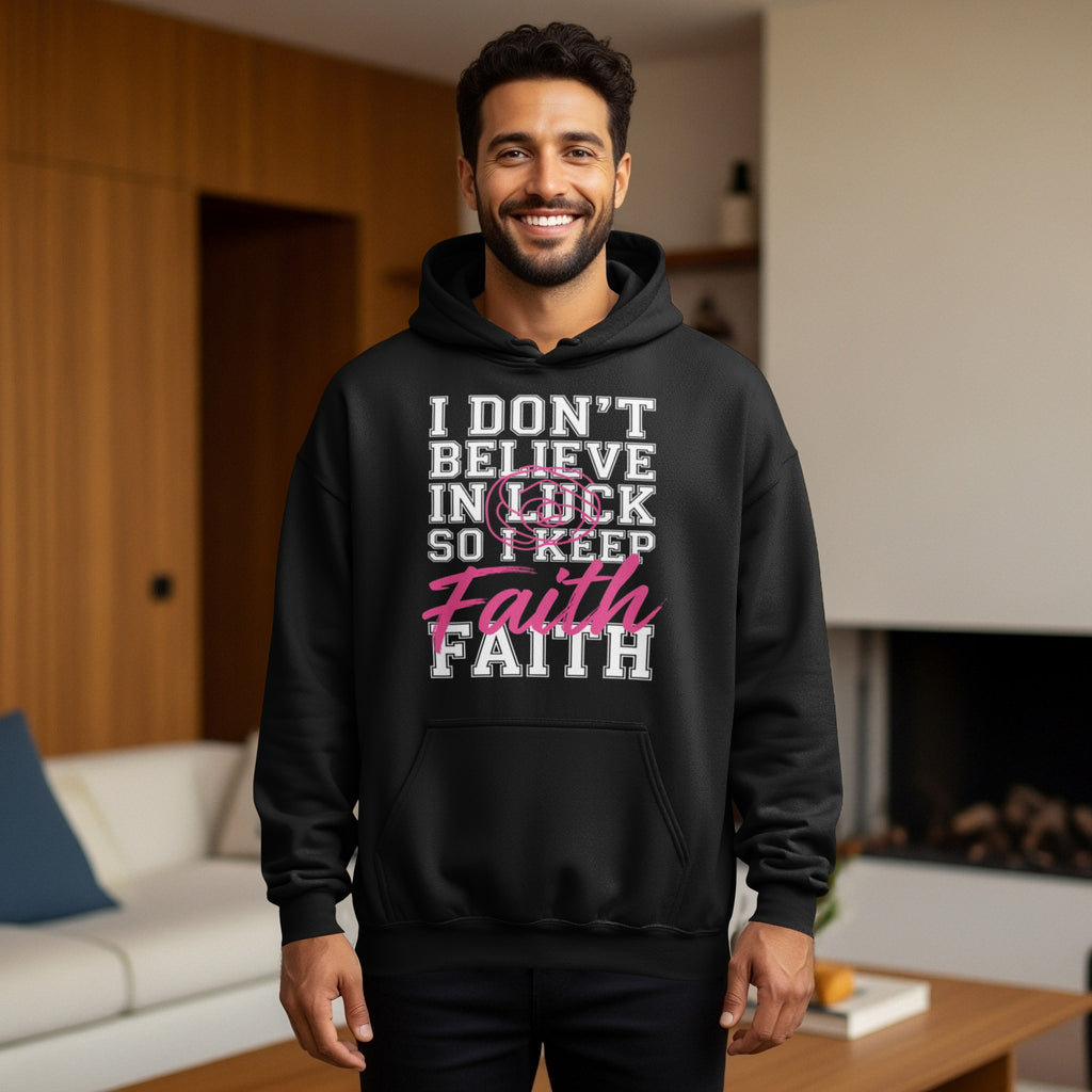 I Don't Believe In Luck So Keep Faith hoodie