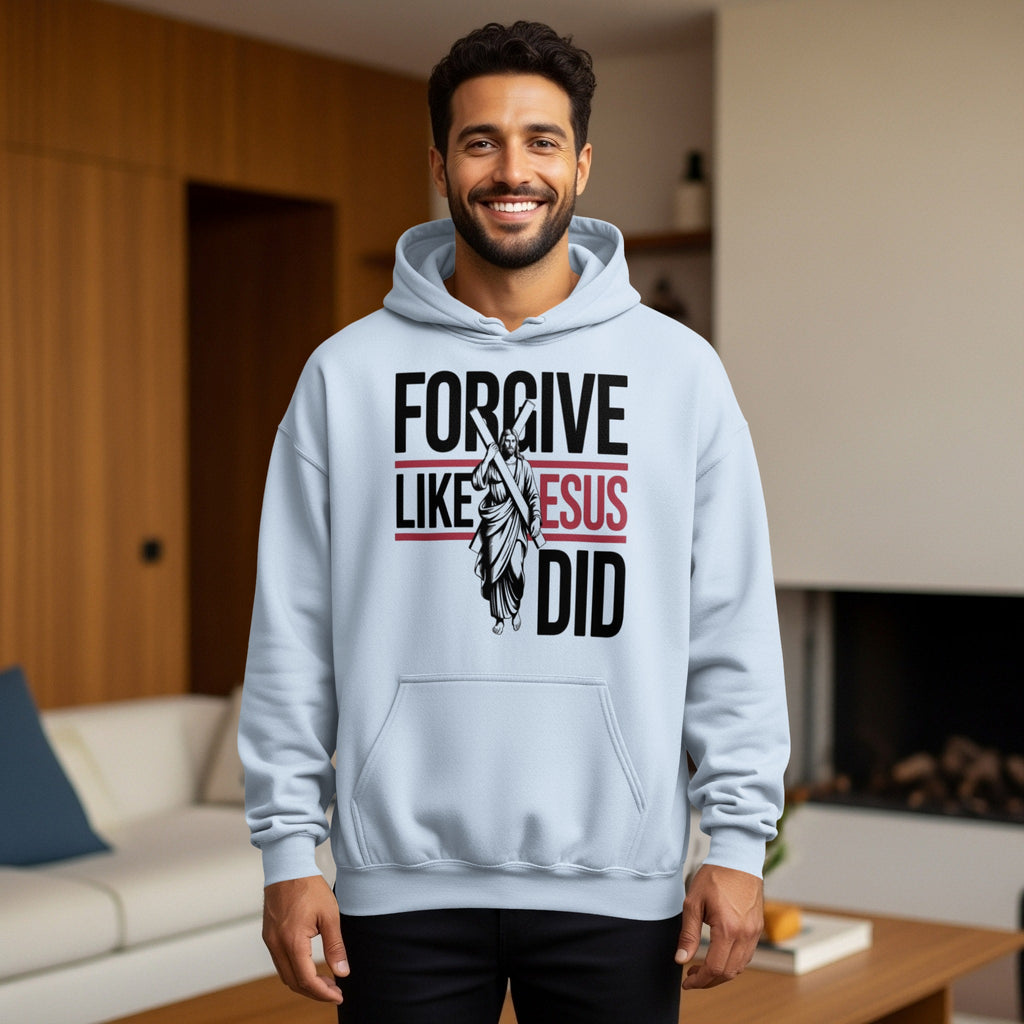 Forgive Like Jesus Did Graphic Hoodie For Everyone