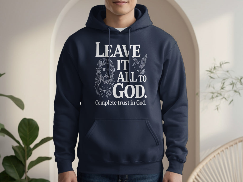 Leave It All To God Complete Trust In God hoodie