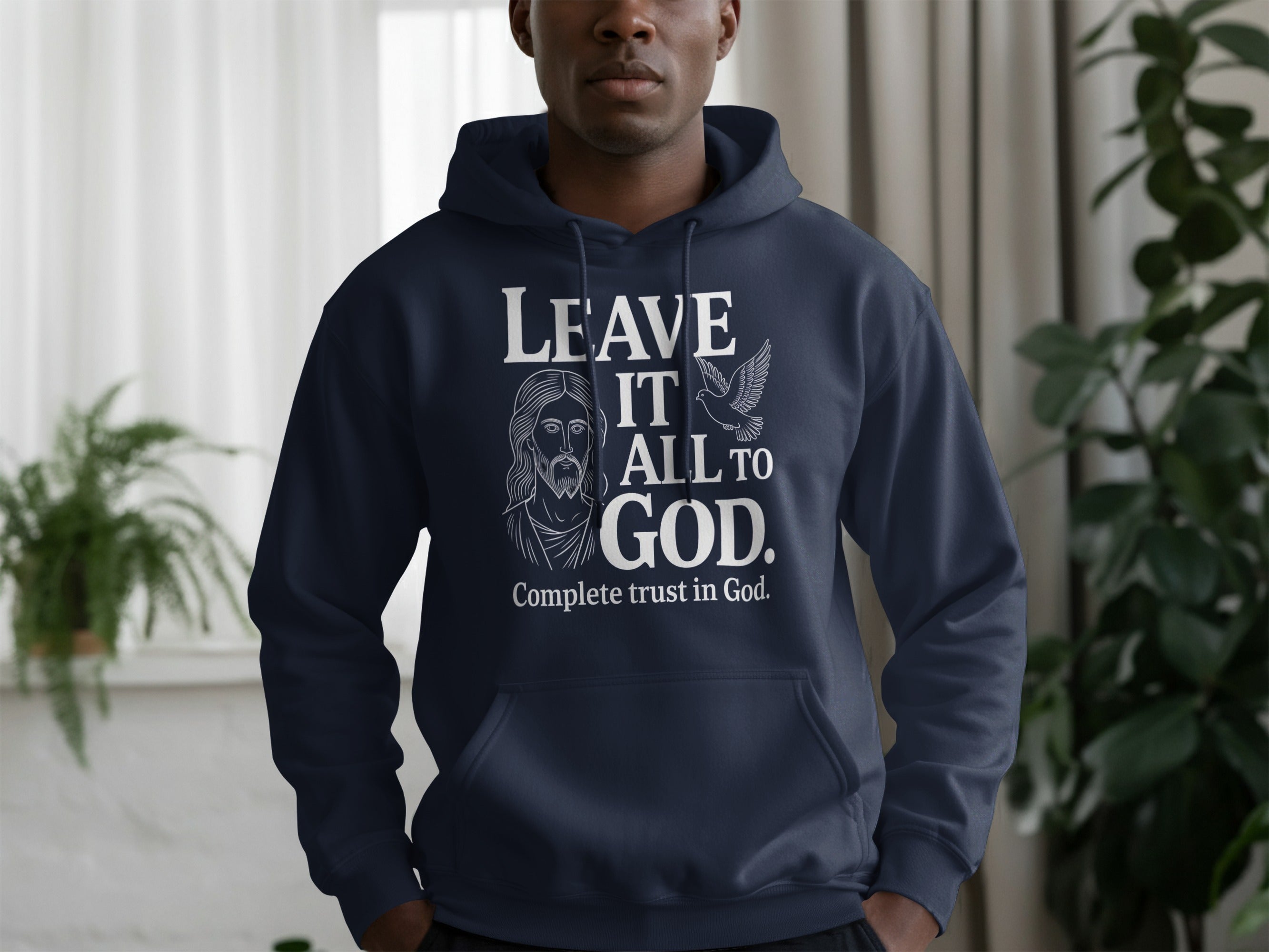Leave It All to God Complete trust in God hoodie
