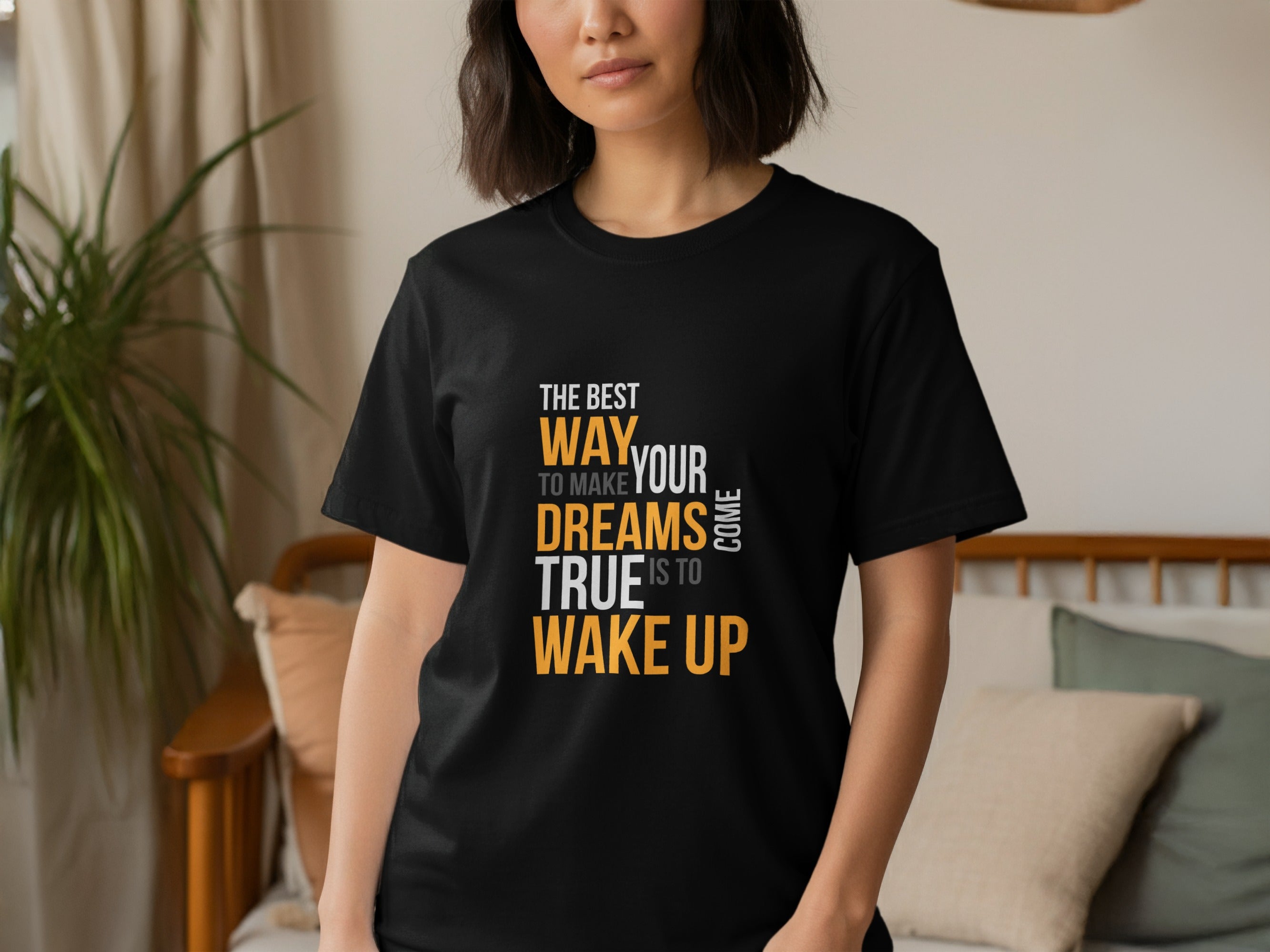 The Best Way To Make Your Dreams Come True Is To Wake Up Shirt