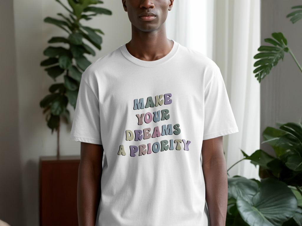 Make Your Dreams A Priority Graphic Tee