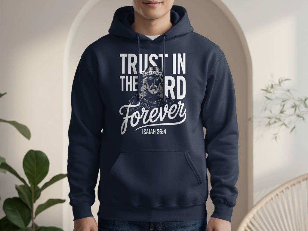 Trust In The Lord Forever Isaiah 26:4 Hoodie