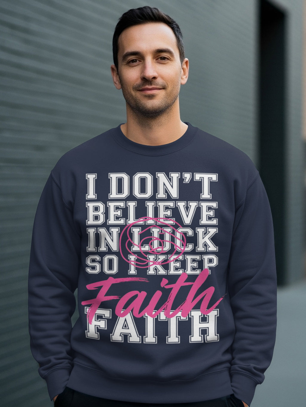 I Don't Believe In Luck So I Keep Faith Sweatshirt
