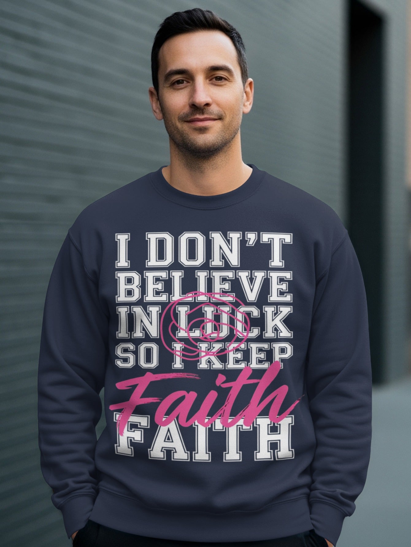 I Don't Believe In Luck So I Keep Faith Sweatshirt